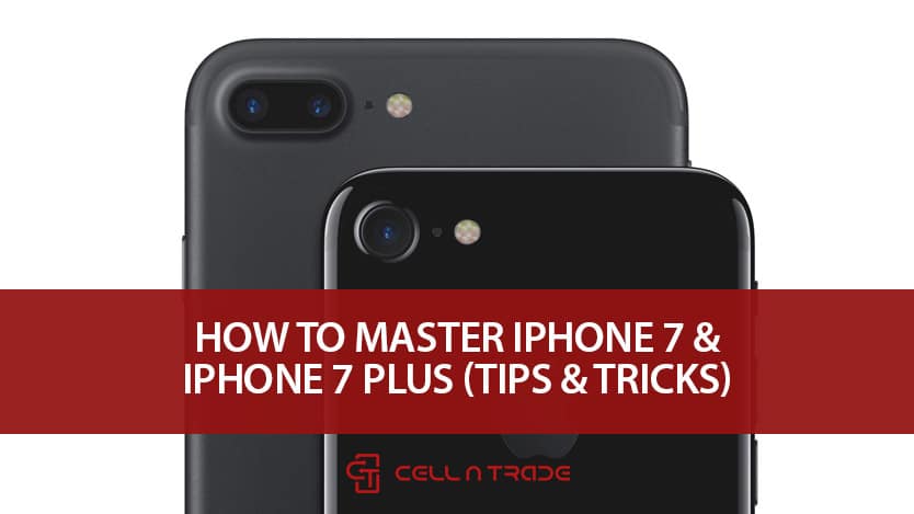 How To Master iPhone 7 And iPhone 7 Plus? (Tips & Tricks)